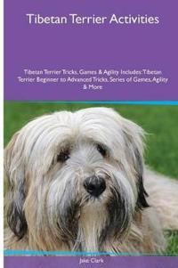 Tibetan Terrier Activities Tibetan Terrier Tricks, Games & Agility. Includes