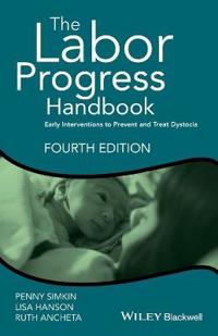 The Labor Progress Handbook: Early Interventions to Prevent and Treat Dystocia