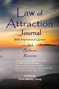 Law of Attraction Journal with Inspirational Quotes: Ask, Believe, Receive
