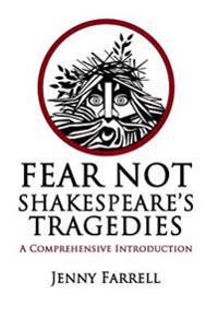 Fear Not Shakespeare's Tragedies: A Comprehensive Introduction