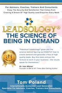 Leadsology(r): The Science of Being in Demand