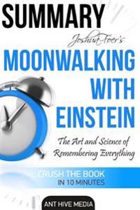 Joshua Foer's Moonwalking with Einstein: The Art and Science of Remembering Everything Summary