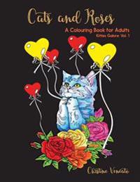 Cats and Roses: A Cats and Kittens Colouring Book for Adults