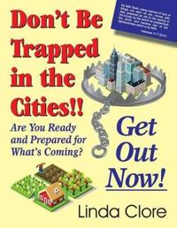 Don't Be Trapped in the Cities!! Get Out Now!