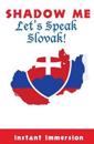 Shadow Me: Let's Speak Slovak!