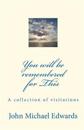 You Will Be Remembered for This: A Collection of Visitations