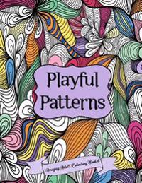 Amazing Adult Colouring Book 6: Playful Patterns: A Beautiful and Relaxing, Creative Colouring Book of Stress Relieving Playful Patterns for All Ages.