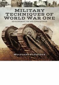 Military Technology of the First World War: Development, Use and Consequences