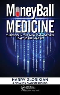Moneyball Medicine: Thriving in the New Data-Driven Healthcare Market
