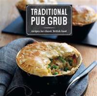 Traditional Pub Grub: Recipes for Classic British Food