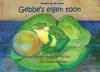 Gebbe's eigen toon: Een kikkerleven in toon en kleur met 30 muziekspelletjes