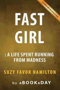 Fast Girl: A Life Spent Running from Madness by Suzy Favor Hamilton - Summary & Analysis