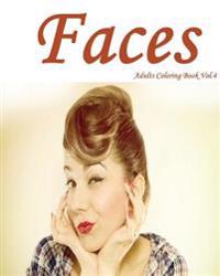 Faces: Adults Coloring Book Vol.4: Stress Relieving Designs for Adult Coloring!