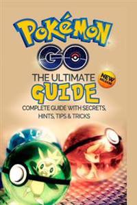 Pokemon Go: The Ultimate Guide with Tips, Tricks and Secrets