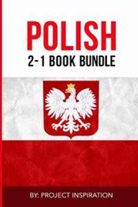 Polish: Learn Polish Bundle 2-1 (Polish: Learn Polish in a Week! &Polish: 95 Mos: Polish Language for Beginners (Learn Polish,