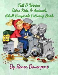 Fall & Winter Retro Kids & Animals Adult Grayscale Coloring Book: Retro Fun