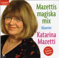 Mazettis magiska mix : kåserier - Katarina Mazetti | Mejoreshoteles.org