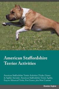 American Staffordshire Terrier Activities American Staffordshire Terrier Activities (Tricks, Games & Agility) Includes