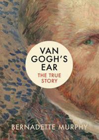 Van goghs ear - the true story