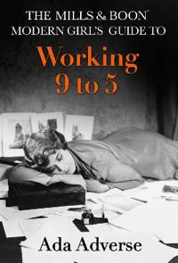 The Mills & Boon Modern Girl's Guide to: Working 9-5 (Mills & Boon A-Zs, Book 1)