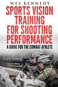 Sports Vision Training for Shooting Performance: A Guide for the Combat Athlete