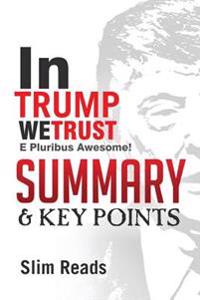 In Trump We Trust: E Pluribus Awesome! Summary & Key Points