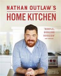 Nathan outlaws home kitchen - 100 recipes to cook for family and friends