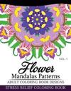 Flower Mandalas Patterns Adult Coloring Book Designs Volume 1: Stress Relief Coloring Book