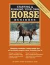 Starting and Running Your Own Horse Business, 2nd Edition