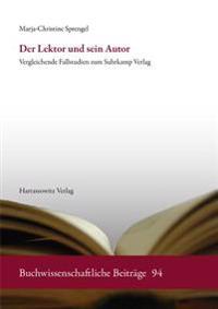Der Lektor Und Sein Autor: Vergleichende Fallstudien Zum Suhrkamp Verlag