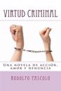 Virtud Criminal: Una Novela de Acción, Amor Y Denuncia