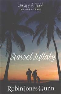 Sunset Lullaby, Christy & Todd the Baby Years Book 3