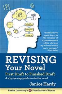 Revising Your Novel: First Draft to Finished Draft: A Step-By-Step Guide to Revising Your Novel