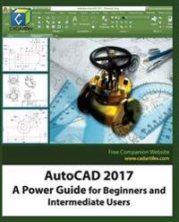 AutoCAD 2017: A Power Guide for Beginners and Intermediate Users