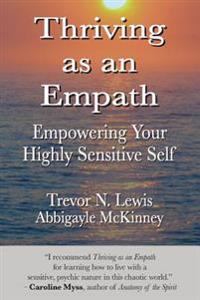 Thriving as an Empath: Empowering Your Highly Sensitive Self