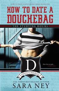 How to Date a Douchebag: The Studying Hours
