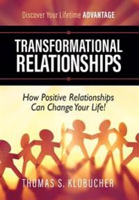 Transformational Relationships: How Positive Relationships Can Change Your Life