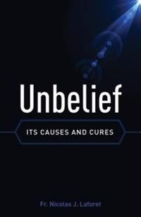 Unbelief: Its Causes and Cure