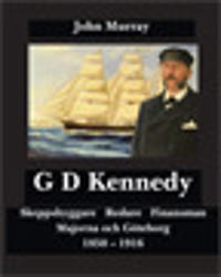 G D Kennedy - Skeppsbyggare  Redare  Finansman Majorna och Göteborg 1850-19