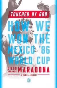 Touched by God: How We Won the Mexico '86 World Cup