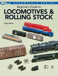 Beginner's Guide to Locomotives & Rolling Stock: Essential Series