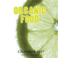 Organic Food Calendar 2017: 16 Month Calendar