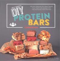 DIY Protein Bars Cookbook [2nd Edition]: Easy, Healthy, Homemade No-Bake Treats That Taste Like Dessert, But Just Happen to Be Packed with Protein!