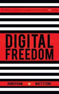 Digital Freedom: How Millions Are Carving Out a Dependable Living Online, and How You Can Too