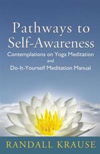 Pathways to Self-Awareness: Contemplations on Yoga Meditation and Do-It-Yourself Meditation Manual