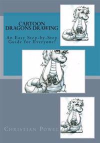 Cartoon Dragons Drawing: An Easy Step-By-Step Guide for Everyone!