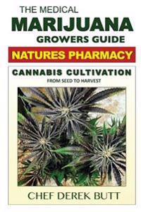 The Medical Marijuana Growers Guide. Natures Pharmacy.: Cannabis Cultivation