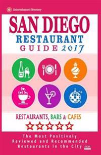 San Diego Restaurant Guide 2017: Best Rated Restaurants in San Diego, California - 500 Restaurants, Bars and Cafes Recommended for Visitors, 2017