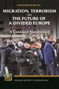 Migration, Terrorism, and the Future of a Divided Europe