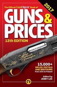 The Official Gun Digest Book of Guns & Prices 2017